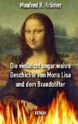 Die vielleicht sogar wahre Geschichte von Mona Lisa und dem Brandstifter