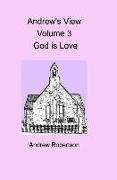 Andrew's View Volume 3 God is Love