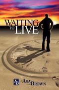 Waiting to Live