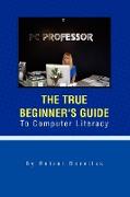 The True Beginner's Guide To Computer Literacy