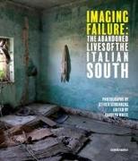 Imaging Failure: The Abandoned Lives of the Italian South