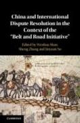 China and International Dispute Resolution in the Context of the 'belt and Road Initiative'