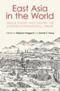 East Asia in the World: Twelve Events That Shaped the Modern International Order