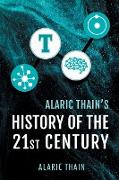 Alaric Thain's History of the 21st Century