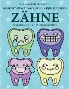 Malbuch für 4-5 jährige Kinder (Zähne): Dieses Buch enthält 40 stressfreie Farbseiten, mit denen die Frustration verringert und das Selbstvertrauen ge