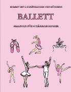 Malbuch für 4-5 jährige Kinder (Ballett): Dieses Buch enthält 40 stressfreie Farbseiten, mit denen die Frustration verringert und das Selbstvertrauen