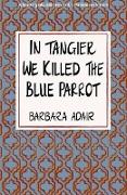 In Tangier We Killed the Blue Parrot