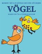 Malbuch für 4-5 jährige Kinder (Vögel): Dieses Buch enthält 40 stressfreie Farbseiten, mit denen die Frustration verringert und das Selbstvertrauen ge