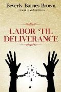 Labor Til' Deliverance