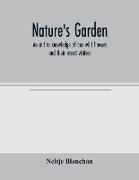 Nature's garden, an aid to knowledge of our wild flowers and their insect visitors