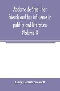 Madame de Stae¿l, her friends and her influence in politics and literature (Volume I)