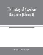 The history of Napoleon Bonaparte (Volume I)