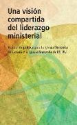 Una vision compartida del liderazgo ministerial