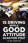 Is Driving with a Good Attitude Scan for You?