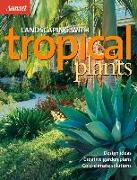 Landscaping with Tropical Plants: Design Ideas, Creative Garden Plans, Cold-Climate Solutions