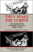 Thus Spake the Corpse: 1988-1998: Volume 1 Poetry & Essays