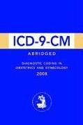 ICD-9-CM Abridged: Diagnostic Coding in OB/GYN 2008