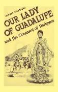 Our Lady of Guadalupe: And the Conquest of Darkness