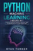 Python Machine Learning: 3 books in 1 - The Ultimate Beginners, Intermediate and Expert Guide to Master Python Machine Learning