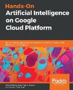 Hands-On Artificial Intelligence on Google Cloud Platform