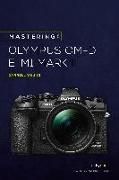 Mastering the Olympus OMD EM1 Mark III