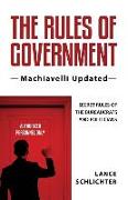 The Rules of Government: Machiavelli Updated: Secret Rules of the Bureaucrats and Politicians