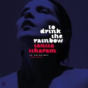 To Drink The Rainbow: An Anthology 1988-2019