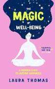 The Magic of Well-Being: A Modern Guide to Lasting Happiness