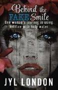 Behind The Fake Smile: One Woman's Journey in Using Hellfire With Holy water