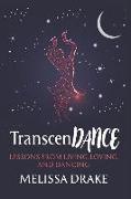 TranscenDANCE: Lessons from Living, Loving, and Dancing