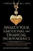 Awaken Your Emotional and Financial Independence: 15 Steps to Claim Your Power, Create Your Optimal Self and Build the Life of Your Dreams