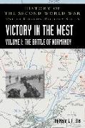 Victory in the West Volume I: The Battle of Normandy: History of the Second World War: United Kingdom Military Series: Official Campaign History