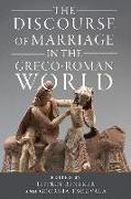 The Discourse of Marriage in the Greco-Roman World