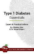 Type 1 Diabetes: Essentials: Expert And Practical Advice, Your Most Vital Questions Answered
