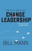 The Keep Calm Guy Change Leadership