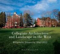 Collegiate Architecture and Landscape in the West: Willamette University, 1842-2012