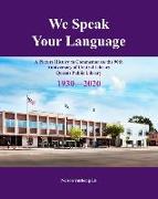We Speak Your Language: A Picture History to Commemorate the 90th Anniversary of Central Library, Queens Public Library 1930-2020