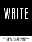 Write: The Ultimate Book Writing Journal