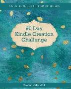 90 Day Kindle Creation Challenge: An Action Guide for Authors