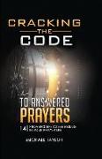 Cracking the Code to Answered Prayers: 14 Proven Steps to See Results in your Prayer Life