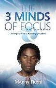 The 3 Minds of Focus: Unlocking the secrets to discovering your life's purpose