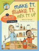 Make It, Shake It, Mix It Up: 44 Bible Stories Brought to Life with Science