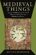 Medieval Things: Agency, Materiality, and Narratives of Objects in Medieval German Literature and Beyond