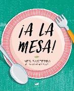 ¡a La Mesa! / Food Is Ready!