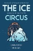 The Ice Circus: Blending Circus Showmanship with the Dark Magic of the Arctic