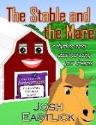 The Stable and the Mare: a rhyming story about pursuing your dreams