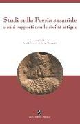 Studi sulla Persia sasanide e suoi rapporti con le civiltà attigue