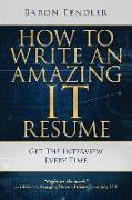 How to Write an Amazing IT Resume: Get the Interview Every Time
