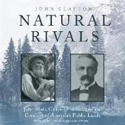 Natural Rivals: John Muir, Gifford Pinchot, and the Creation of America's Public Lands