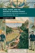 Wine, Sugar, and the Making of Modern France: Global Economic Crisis and the Racialization of French Citizenship, 1870-1910